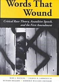 Words That Wound: Critical Race Theory, Assaultive Speech, and the First Amendment (Paperback)