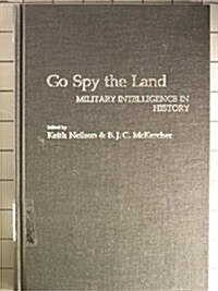 Go Spy the Land: Military Intelligence in History (Hardcover)