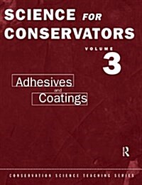 The Science For Conservators Series : Volume 3: Adhesives and Coatings (Paperback, 2 ed)