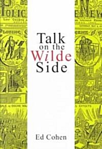 Talk on the Wilde Side : Toward a Genealogy of a Discourse on Male Sexualities (Paperback)