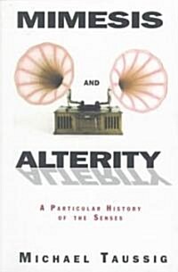 Mimesis and Alterity : A Particular History of the Senses (Paperback)