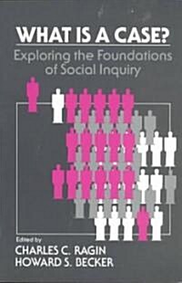 What Is a Case? : Exploring the Foundations of Social Inquiry (Paperback)