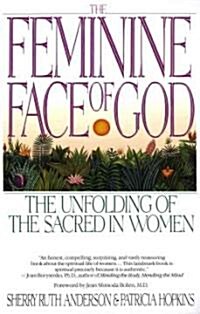 The Feminine Face of God: The Unfolding of the Sacred in Women (Paperback)