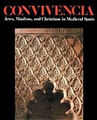Convivencia: Jews, Muslims, and Christians in Medieval Spain (Paperback)