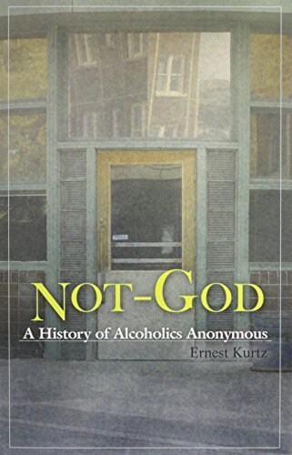 Not God: A History of Alcoholics Anonymous (Paperback)