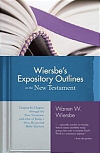 [중고] Wiersbe‘s Expository Outlines on the New Testament: Chapter-By-Chapter Through the New Testament with One of Today‘s Most Respected Bible Teacher (Hardcover)