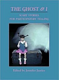 The Ghost & I: Scary Stories for Paticipatory Telling (Paperback)