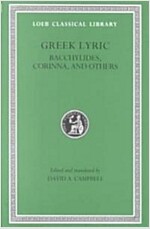 Greek Lyric, Volume IV: Bacchylides, Corinna, and Others (Hardcover)