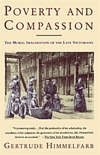 Poverty and Compassion: The Moral Imagination of the Late Victorians (Paperback)