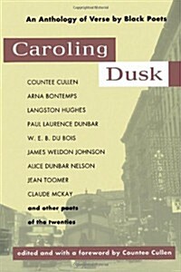 Caroling Dusk: An Anthology of Verse by Black Poets of the Twenties (Paperback)