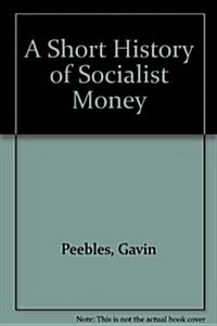 A Short History of Socialist Money (Hardcover)