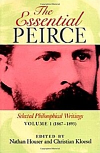The Essential Peirce, Volume 1: Selected Philosophical Writings (1867-1893) (Paperback)