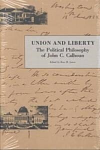 Union and Liberty: The Political Philosophy of John C. Calhoun (Hardcover)
