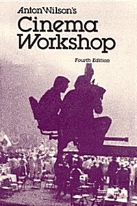 Anton Wilsons Cinema Workshop (Paperback, 4th)