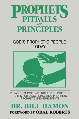 Prophets Pitfalls and Principles: Gods Prophetic People Today (Paperback)