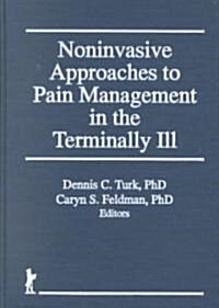 Noninvasive Approaches to Pain Management in the Terminally Ill (Hardcover)