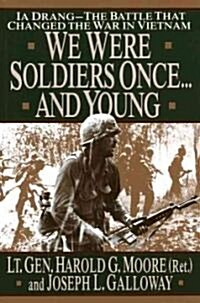 We Were Soldiers Once...and Young: Ia Drang - The Battle That Changed the War in Vietnam (Hardcover)