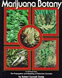 Marijuana Botany: An Advanced Study: The Propagation and Breeding of Distinctive Cannabis (Paperback, 2)