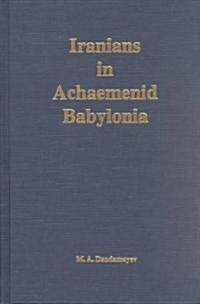 Iranians in Achaemenid Babylonia (Hardcover)