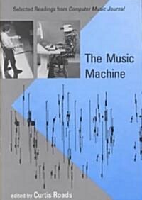 The Music Machine: Selected Readings from Computer Music Journal (Paperback, Revised)