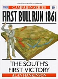 First Bull Run 1861 : The Souths first victory (Paperback)