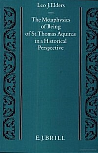 The Metaphysics of Being of St. Thomas Aquinas in a Historical Perspective (Hardcover)