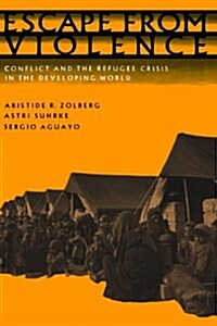 Escape from Violence: Conflict and the Refugee Crisis in the Developing World (Paperback)