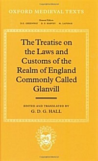 The Treatise on the Laws and Customs of the Realm of England Commonly Called Glanvill (Hardcover, Revised)