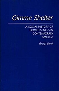 Gimme Shelter: A Social History of Homelessness in Contemporary America (Paperback)