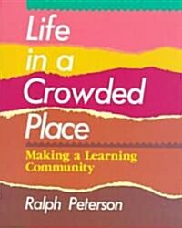 Life in a Crowded Place: Making a Learning Community (Paperback)