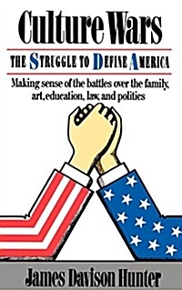 Culture Wars: The Struggle To Control The Family, Art, Education, Law, And Politics In America (Paperback)