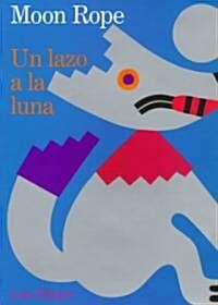 Moon Rope / Un Lazo a La Luna (School & Library, Abridged)