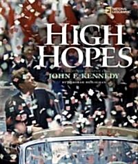 High Hopes: A Photobiography of John F. Kennedy (Hardcover)
