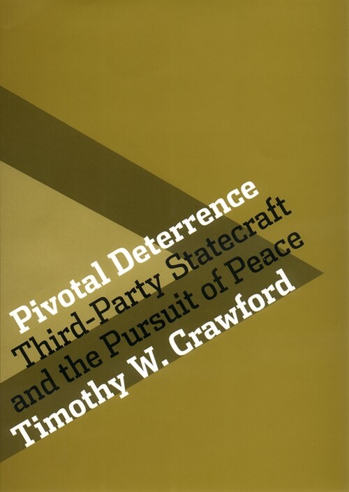Pivotal Deterrence: Third-Party Statecraft and the Pursuit of Peace (Hardcover)
