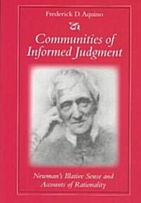 Communities of Informed Judgment Newmans Illative Sense and Accounts of Rationality (Hardcover)