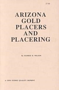 Arizona Gold Placers and Placering (Paperback)