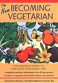 The New Becoming Vegetarian: The Essential Guide to a Healthy Vegetarian Diet (Paperback)