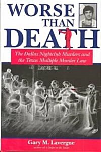 Worse Than Death: The Dallas Nightclub Murders and the Texas Multiple Murder Law (Hardcover)