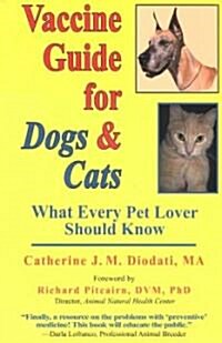 Vaccine Guide for Dogs and Cats: What Every Pet Lover Should Know (Paperback)