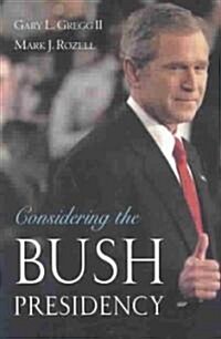 Considering the Bush Presidency (Paperback)