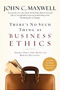 Theres No Such Thing as Business Ethics: Theres Only One Rule for Making Decisions (Hardcover)