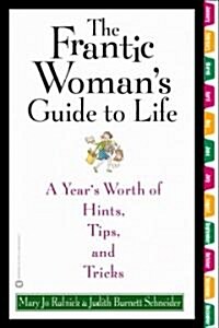 The Frantic Womans Guide to Life: A Years Worth of Hints, Tips, and Tricks (Paperback)