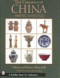 The Ceramics of China: 5000 B.C. to 1912 A.D. (Hardcover)