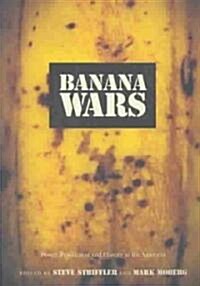 Banana Wars: Power, Production, and History in the Americas (Paperback)