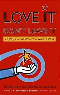 Love It, Dont Leave It: 26 Ways to Get What You Want at Work (Paperback)