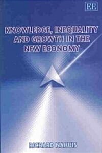 Knowledge, Inequality and Growth in the New Economy (Hardcover)