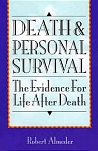 Death and Personal Survival: The Evidence for Life After Death (Paperback)