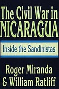 The Civil War in Nicaragua: Inside the Sandinistas (Hardcover)