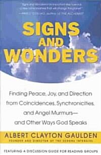 Signs and Wonders: Finding Peace, Joy, and Direction from Coincidences, Synchronicities, and Angel Murmurs--And Other Ways God Speaks (Paperback)
