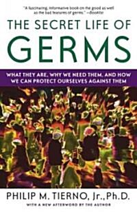 The Secret Life of Germs: What They Are, Why We Need Them, and How We Can Protect Ourselves Against Them (Paperback)